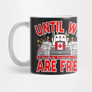 UNTIL WE ARE FREE TRUCKERS FOR FREEDOM - FREEDOM CONVOY 2022 UNTIL WE ARE ALL FREE LETTERS RED Mug